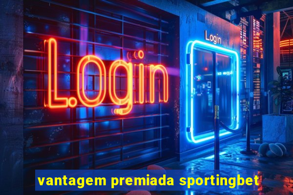 vantagem premiada sportingbet